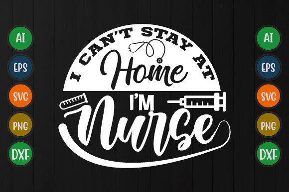 An Honest Designer's Review of I Can’t Stay at Home I’m Nurse Tee Svg