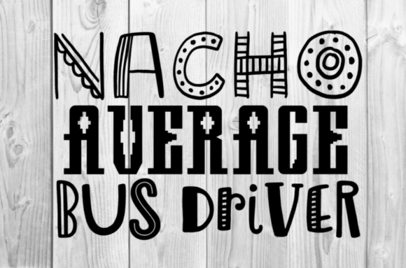 Nacho Average Bus Driver: A Fun and Versatile Design