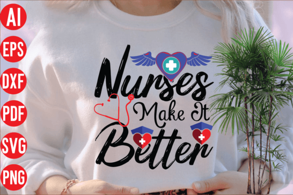 Nurses Make It Better SVG Cut File