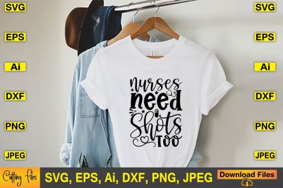 Nurses Need Shots Too: A Fun SVG T-shirt Design