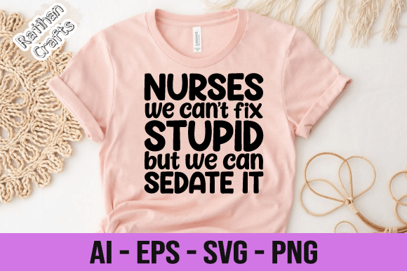 Nurses We Can't Fix Stupid but We Svg
